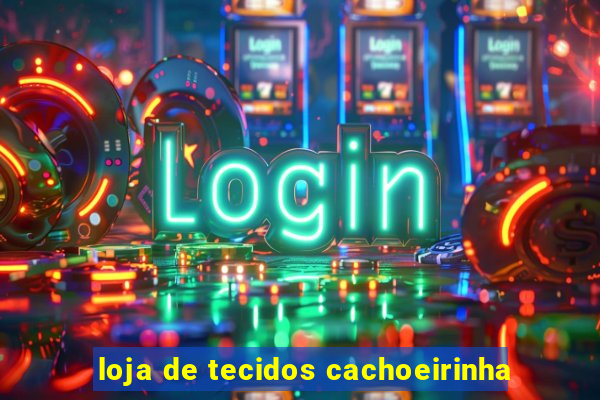 loja de tecidos cachoeirinha